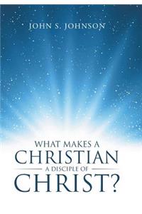 What Makes a Christian a Disciple of Christ?