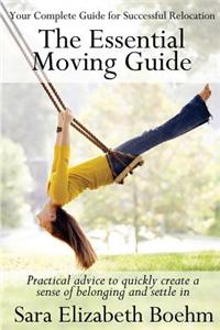 The Essential Moving Guide: Practical Advice to Create a Smooth Transition and Sense of Belonging