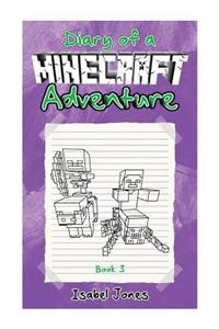 Diary of a Minecraft Adventure Book 3: (Unofficial Minecraft Book 3) for Kids Who Like: Minecraft Books, Minecraft Diary, Minecraft Books for Kids, Mi