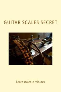 Guitar Scale Secret 2nd Edition