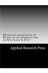 Nutrition and Cancer: A Review of the Evidence for an Anti-Cancer Diet