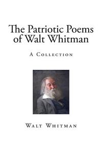 The Patriotic Poems of Walt Whitman