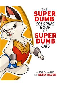 Super Dumb Super Cats: A coloring book full of dumb puns about cat super heroes