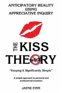 KISS Theory, Anticipatory Reality Using Appreciative Inquiry