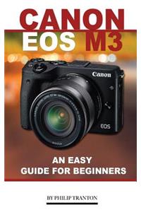 Canon EOS M3: An Easy Guide for Beginners