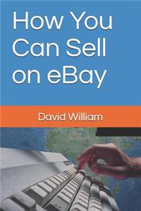 How You Can Sell on Ebay