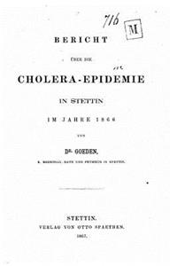 Bericht über die Cholera-Epidemie in Stettin im Jahre 1866