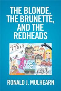 Blonde, the Brunette, and the RedHeads