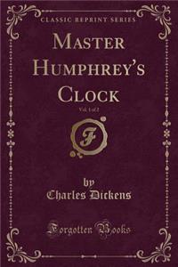 Master Humphrey's Clock, Vol. 1 of 2 (Classic Reprint)