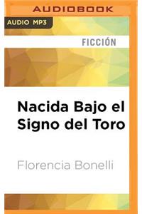 Nacida Bajo El Signo del Toro