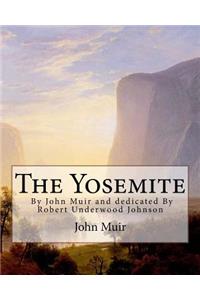 Yosemite, By John Muir and dedicated By Robert Underwood Johnson