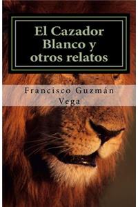 El Cazador Blanco y otros relatos