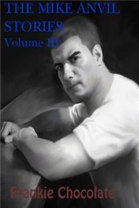 The Mike Anvil Stories volume III