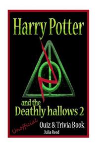 Harry Potter and the Deathly Hallows (Pt2) Unofficial Quiz & Trivia Book