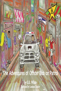 Adventures of Officer Bob on Patrol