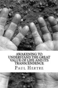 Awakening to understand the great value of life and its transcendence