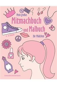 Mein großes Mitmachbuch und Malbuch für Mädchen