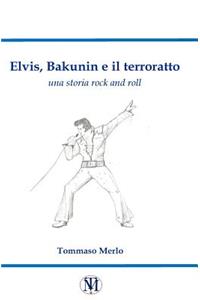 Elvis, Bakunin e il terroratto