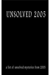 Unsolved 2005