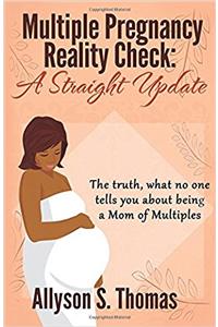 Multiple Pregnancy Reality Check: A Straight Update