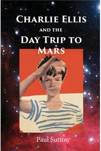 Charlie Ellis and the Day Trip to Mars