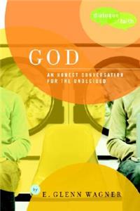 God: An Honest Conversation for the Undecided