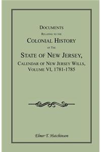 Documents Relating to the Colonial History of the State of New Jersey, Calendar of New Jersey Wills, Volume VI