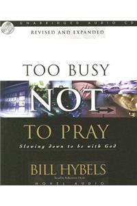 Too Busy Not to Pray