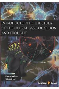 Introduction to the Study of the Neural Basis of Action and Thought