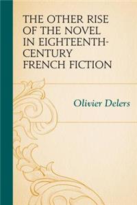 Other Rise of the Novel in Eighteenth-Century French Fiction