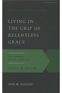 Living in the Grip of Relentless Grace