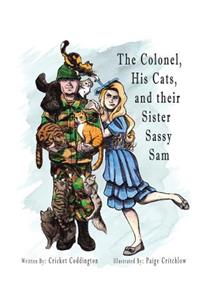 The Colonel, His Cats, and Their Sister Sassy Sam
