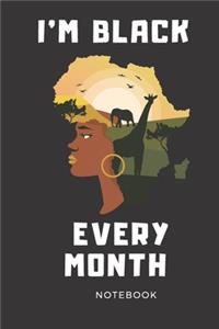 I'm Black Every Month Notebook