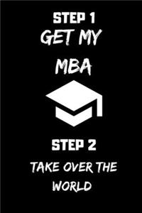 Step 1 Get My MBA Step 2 Take Over The World: College Ruled Paper Notebook To Write in - Master degree gifts