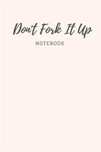 Don't Fork It Up Notebook