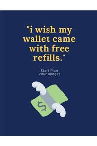 I Wish my Wallet Came with free Refills