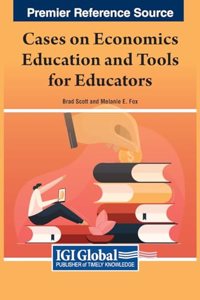 Cases on Economics Education and Tools for Educators