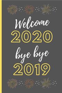 Welcome 2020 Bye Bye 2019