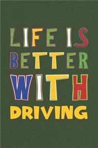 Life Is Better With Driving