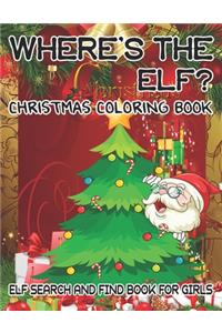 Where's The ELF? Christmas Coloring Book ELF Search And Find Book For Girls