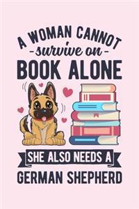 A Woman Cannot Survive on Book Alone She Also Needs a German Shepherd