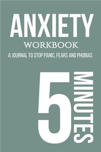 Anxiety workbook. A journal to stop panic, fears and phobias.