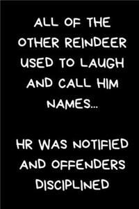 All Of The Other Reindeer Used To Laugh And Call Him Names... HR Was Notified And Offenders Disciplined