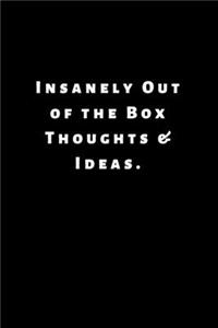 Insanely Out of the Box Thoughts & Ideas.