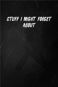 Stuff I Might Forget About