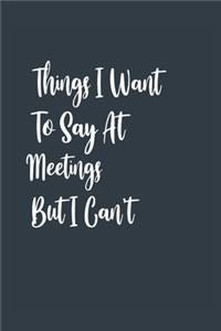Things I Want To Say At Meetings But I Can't A beautiful