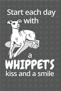 Start each day with a Whippet's kiss and a smile