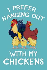 I Prefer Hanging Out With My Chickens