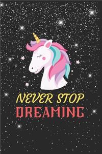 Never Stop Dreaming Unicorn Notebook