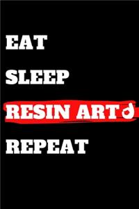 Eat Sleep Resin Artl Repeat